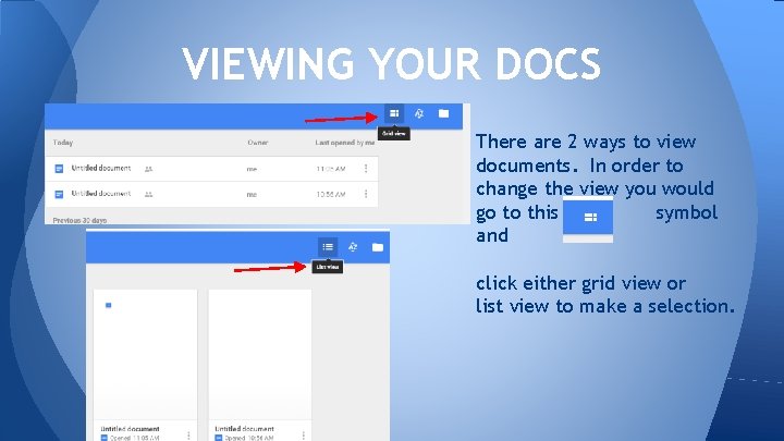 VIEWING YOUR DOCS There are 2 ways to view documents. In order to change