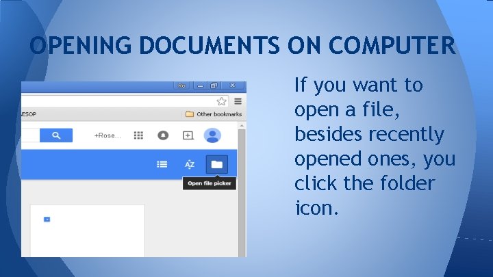 OPENING DOCUMENTS ON COMPUTER If you want to open a file, besides recently opened