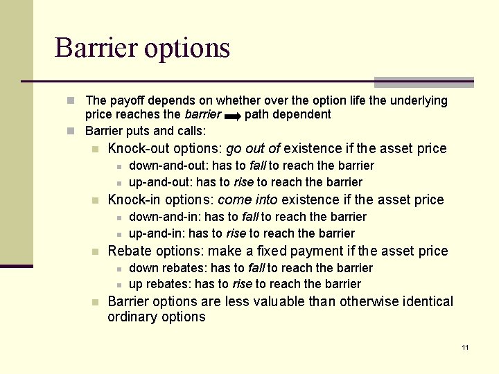 Barrier options n The payoff depends on whether over the option life the underlying