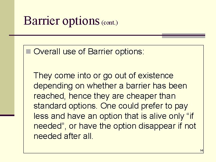 Barrier options (cont. ) n Overall use of Barrier options: They come into or