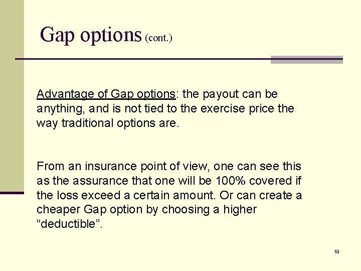 Gap options (cont. ) Advantage of Gap options: the payout can be anything, and