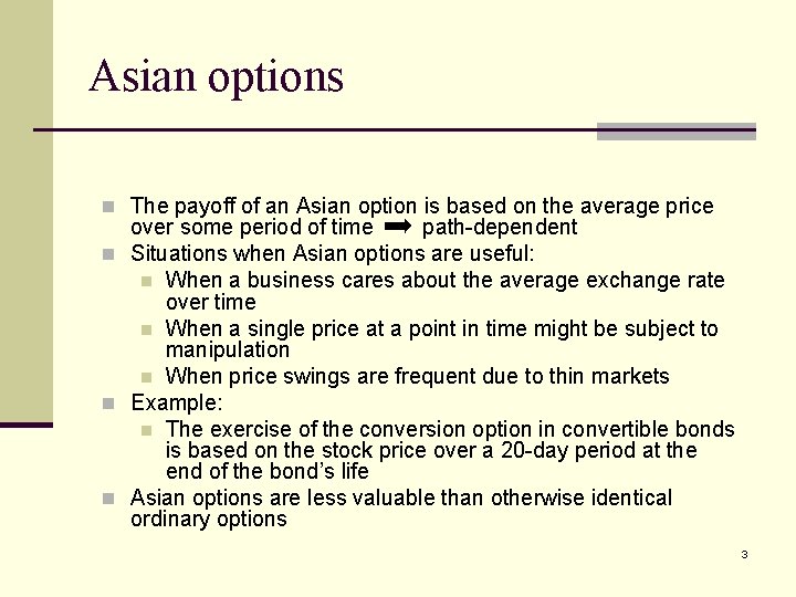 Asian options n The payoff of an Asian option is based on the average