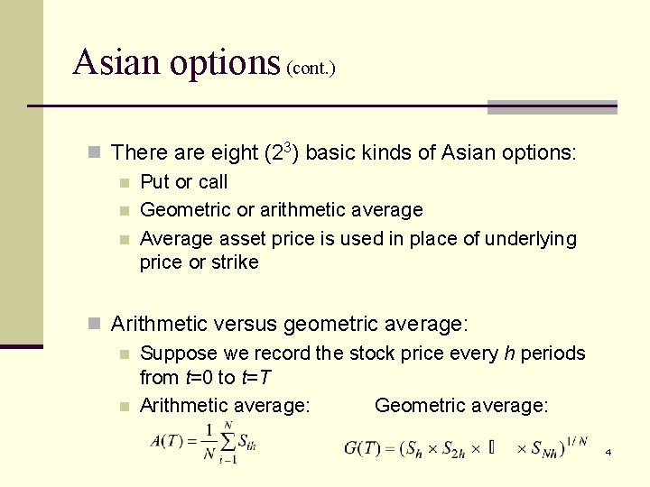 Asian options (cont. ) n There are eight (23) basic kinds of Asian options: