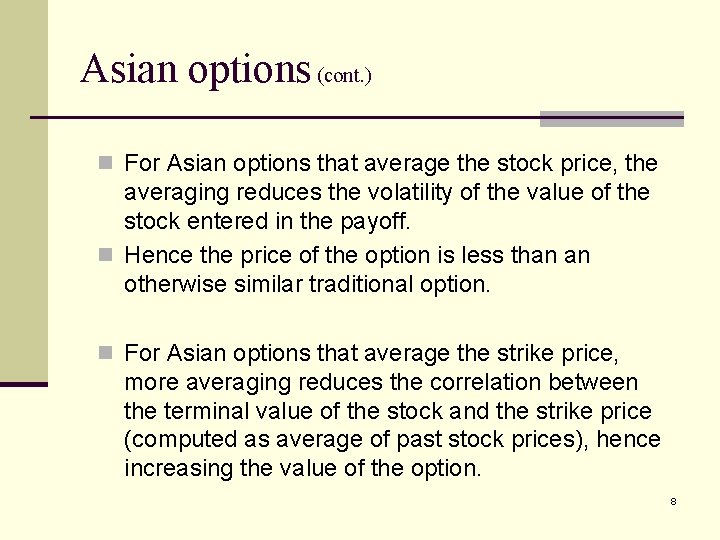 Asian options (cont. ) n For Asian options that average the stock price, the