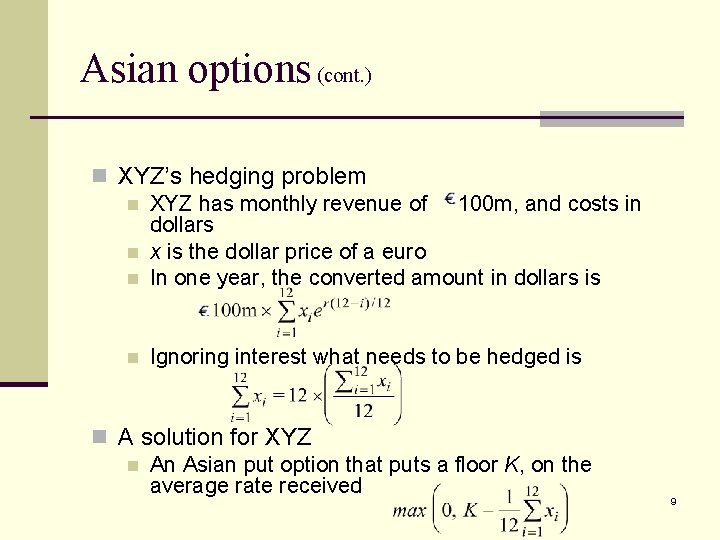 Asian options (cont. ) n XYZ’s hedging problem n XYZ has monthly revenue of