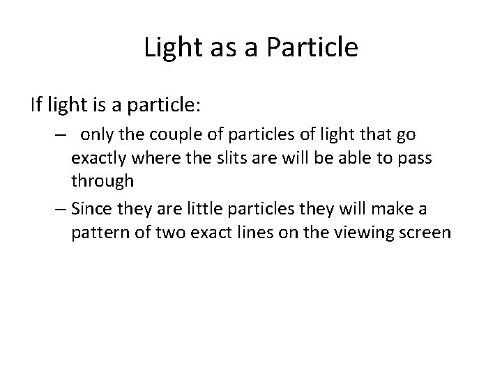 Light as a Particle If light is a particle: – only the couple of