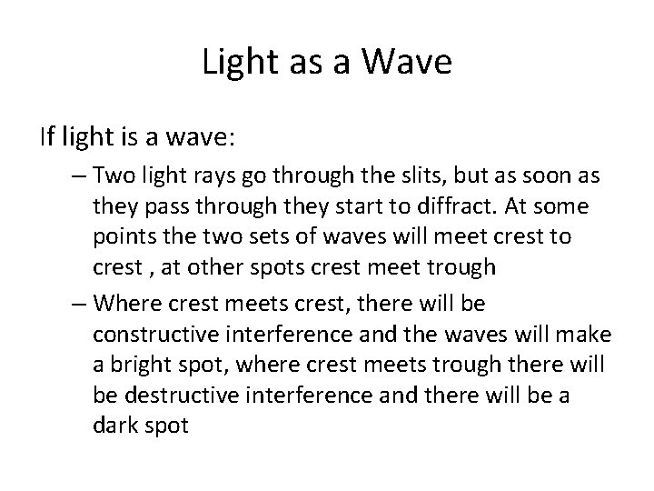 Light as a Wave If light is a wave: – Two light rays go
