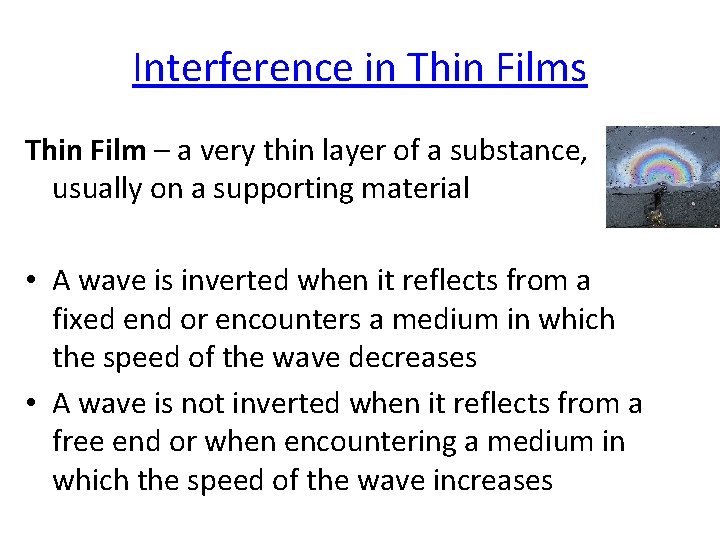 Interference in Thin Films Thin Film – a very thin layer of a substance,