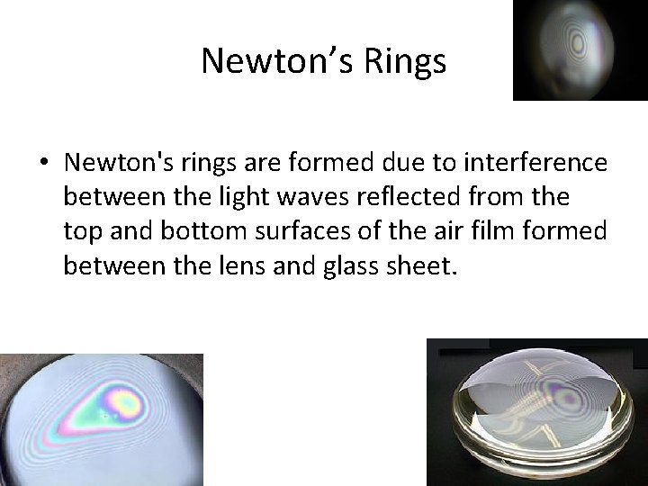 Newton’s Rings • Newton's rings are formed due to interference between the light waves