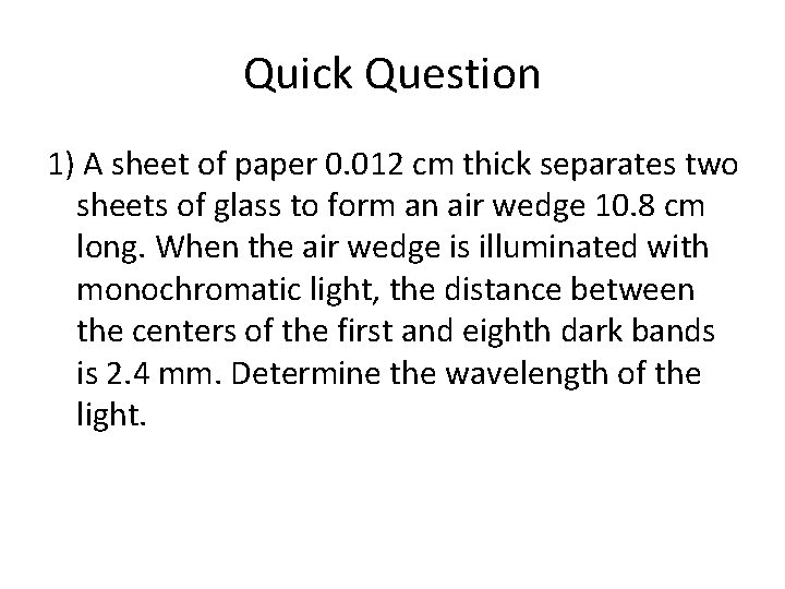 Quick Question 1) A sheet of paper 0. 012 cm thick separates two sheets