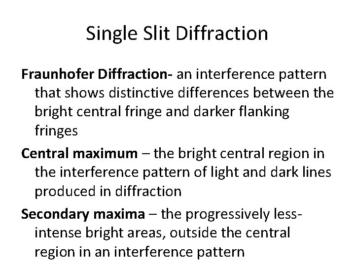 Single Slit Diffraction Fraunhofer Diffraction- an interference pattern that shows distinctive differences between the