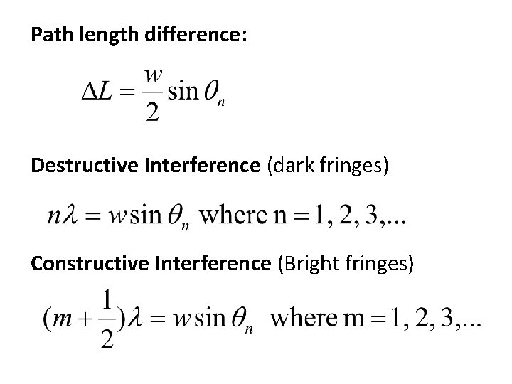 Path length difference: Destructive Interference (dark fringes) Constructive Interference (Bright fringes) 