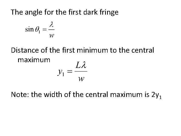 The angle for the first dark fringe Distance of the first minimum to the