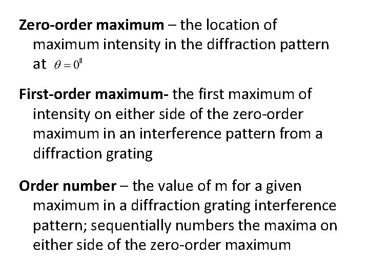 Zero-order maximum – the location of maximum intensity in the diffraction pattern at First-order