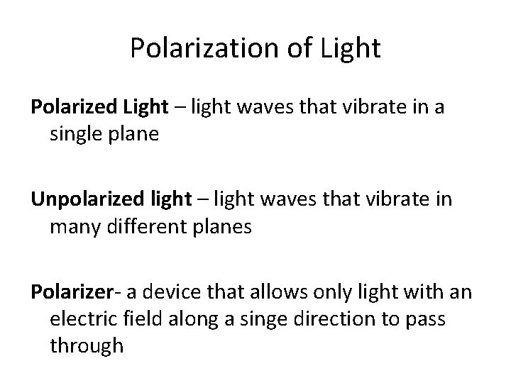 Polarization of Light Polarized Light – light waves that vibrate in a single plane