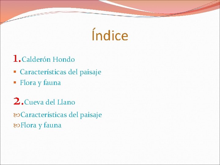 Índice 1. Calderón Hondo § Características del paisaje § Flora y fauna 2. Cueva