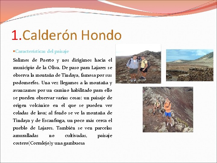 1. Calderón Hondo §Características del paisaje Salimos de Puerto y nos dirigimos hacia el
