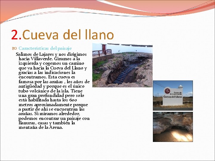 2. Cueva del llano Características del paisaje Salimos de Lajares y nos dirigimos hacia