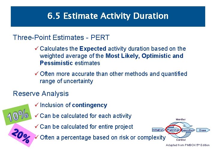 6. 5 Estimate Activity Duration Three-Point Estimates - PERT ü Calculates the Expected activity