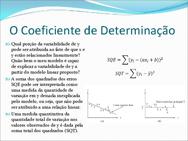 O Coeficiente de Determinação Qual porção da variabilidade de y pode ser atribuida ao