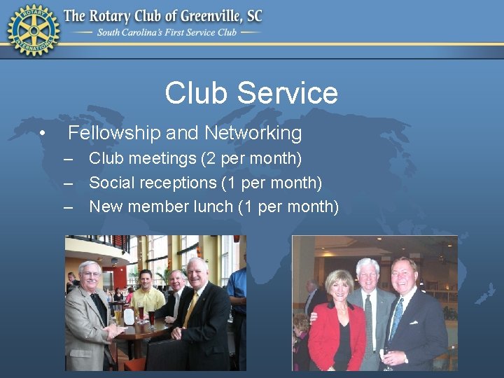 Club Service • Fellowship and Networking – Club meetings (2 per month) – Social