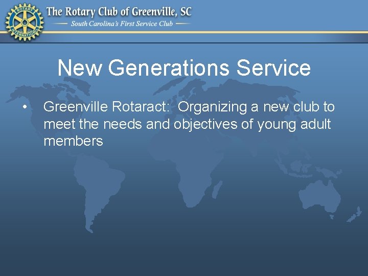 New Generations Service • Greenville Rotaract: Organizing a new club to meet the needs