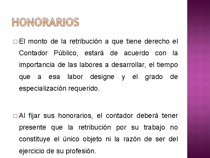 � El monto de la retribución a que tiene derecho el Contador Público, estará