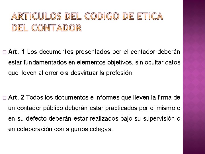 � Art. 1 Los documentos presentados por el contador deberán estar fundamentados en elementos