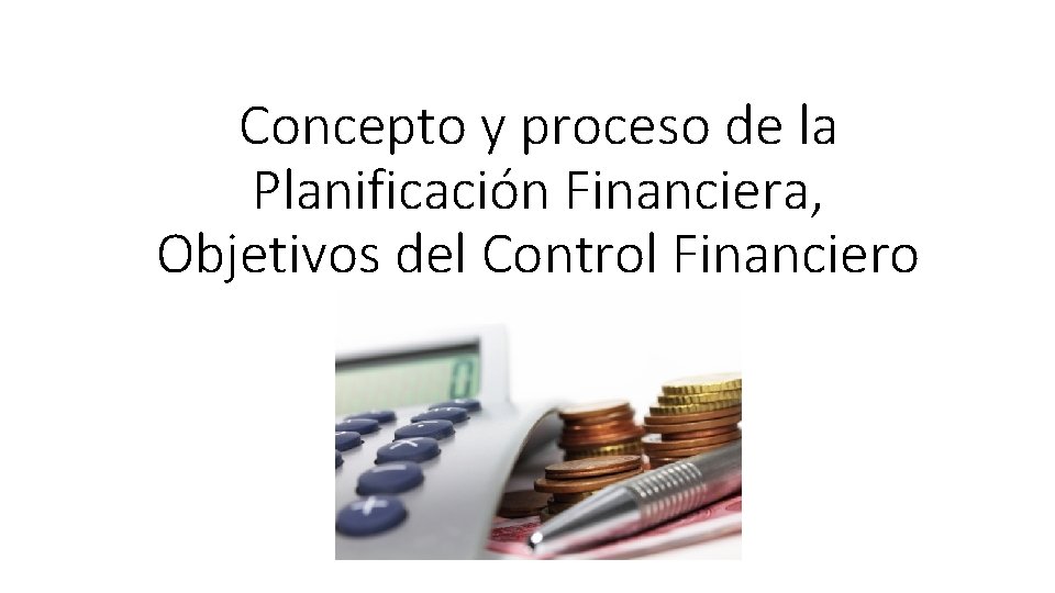 Concepto y proceso de la Planificación Financiera, Objetivos del Control Financiero 