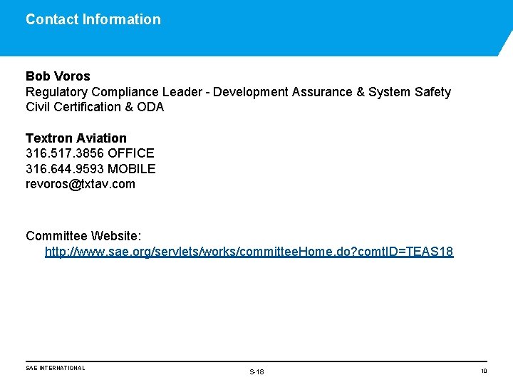 Contact Information Bob Voros Regulatory Compliance Leader - Development Assurance & System Safety Civil Contact Information Bob Voros Regulatory Compliance Leader - Development Assurance & System Safety Civil