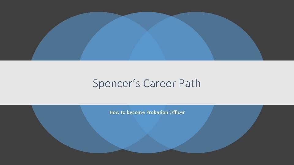 Spencer’s Career Path How to become Probation Officer 