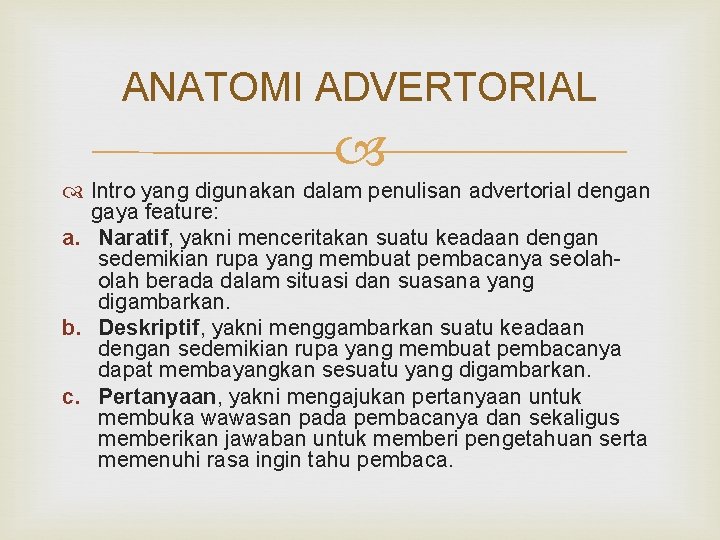 ANATOMI ADVERTORIAL Intro yang digunakan dalam penulisan advertorial dengan gaya feature: a. Naratif, yakni