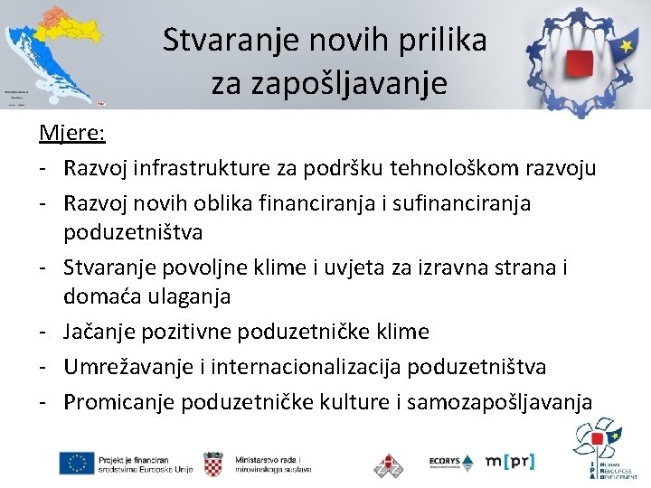 Stvaranje novih prilika za zapošljavanje Mjere: - Razvoj infrastrukture za podršku tehnološkom razvoju -