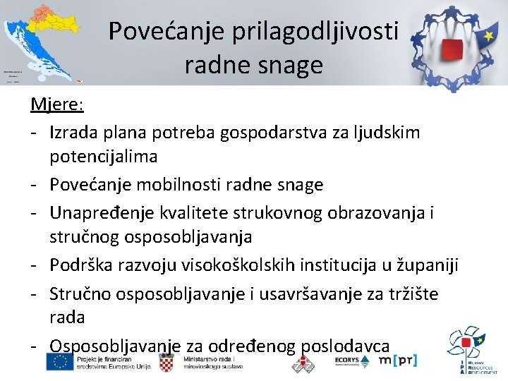 Povećanje prilagodljivosti radne snage Mjere: - Izrada plana potreba gospodarstva za ljudskim potencijalima -