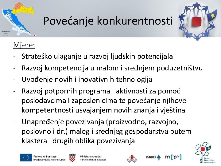 Povećanje konkurentnosti Mjere: - Strateško ulaganje u razvoj ljudskih potencijala - Razvoj kompetencija u