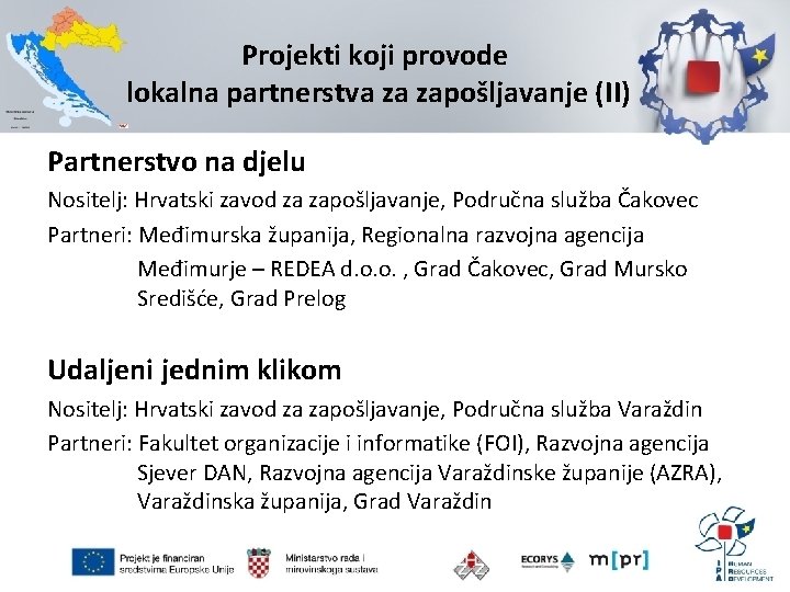 Projekti koji provode lokalna partnerstva za zapošljavanje (II) Partnerstvo na djelu Nositelj: Hrvatski zavod