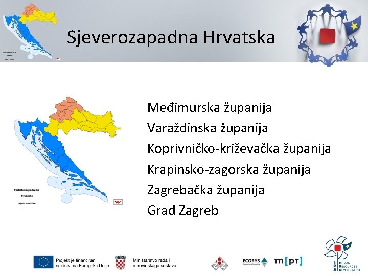 Sjeverozapadna Hrvatska Međimurska županija Varaždinska županija Koprivničko-križevačka županija Krapinsko-zagorska županija Zagrebačka županija Grad Zagreb