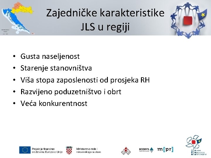 Zajedničke karakteristike JLS u regiji • • • Gusta naseljenost Starenje stanovništva Viša stopa