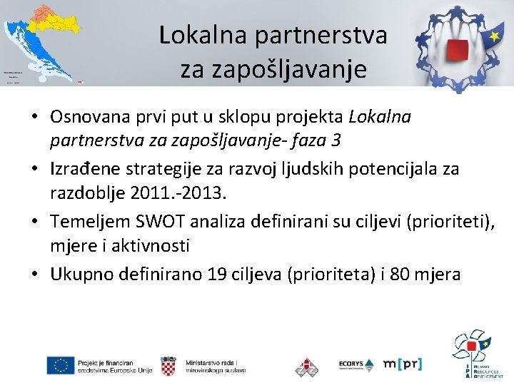 Lokalna partnerstva za zapošljavanje • Osnovana prvi put u sklopu projekta Lokalna partnerstva za