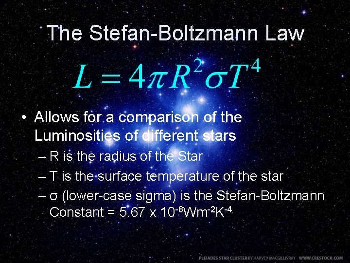 The Stefan-Boltzmann Law • Allows for a comparison of the Luminosities of different stars