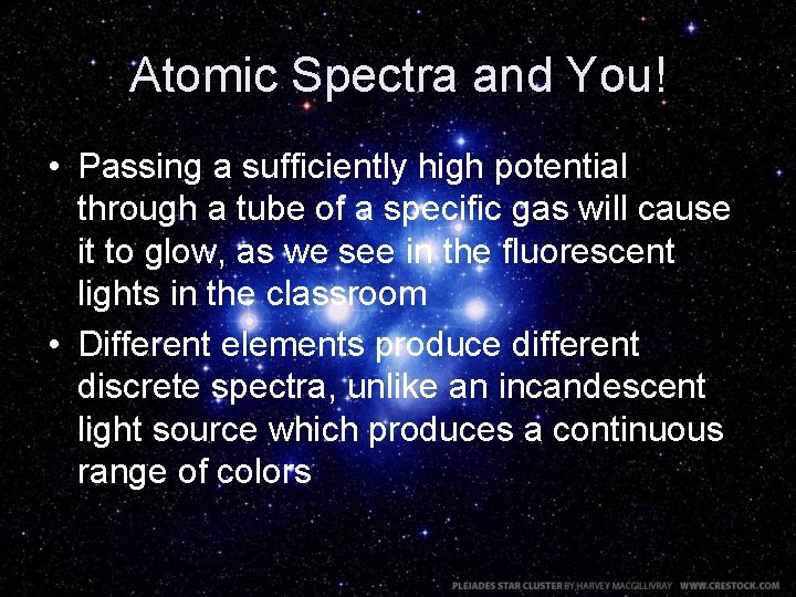 Atomic Spectra and You! • Passing a sufficiently high potential through a tube of