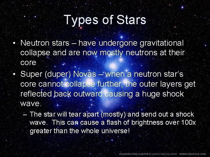 Types of Stars • Neutron stars – have undergone gravitational collapse and are now