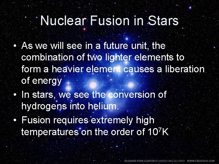 Nuclear Fusion in Stars • As we will see in a future unit, the