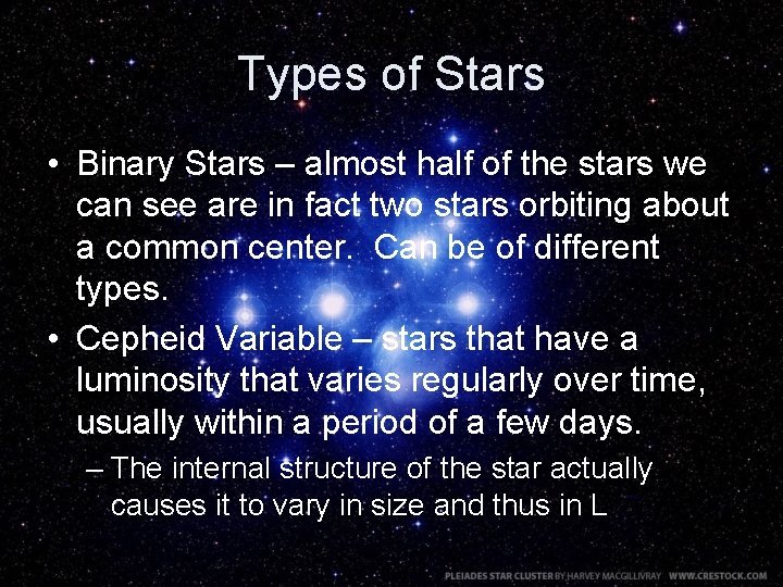 Types of Stars • Binary Stars – almost half of the stars we can