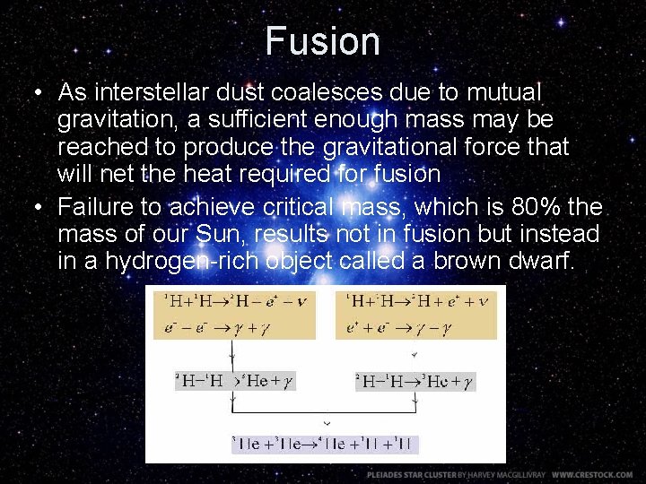 Fusion • As interstellar dust coalesces due to mutual gravitation, a sufficient enough mass