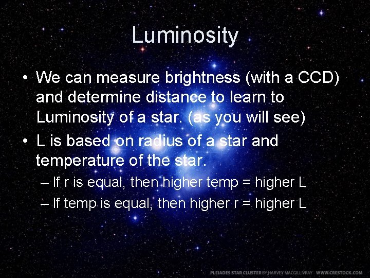 Luminosity • We can measure brightness (with a CCD) and determine distance to learn