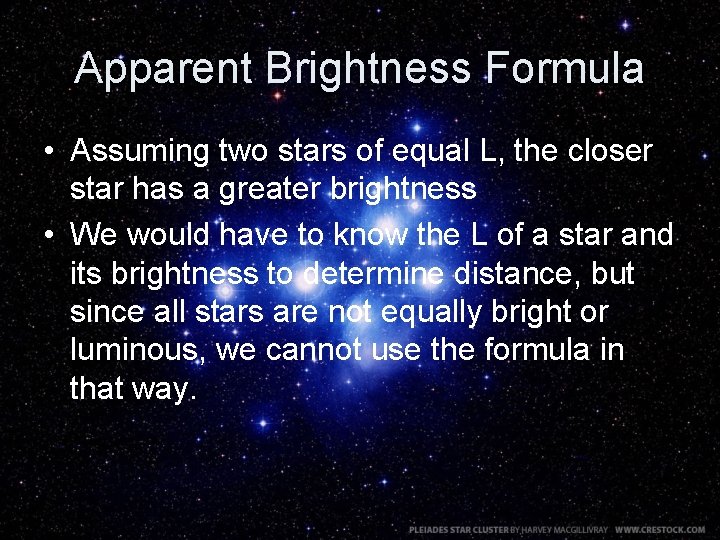 Apparent Brightness Formula • Assuming two stars of equal L, the closer star has