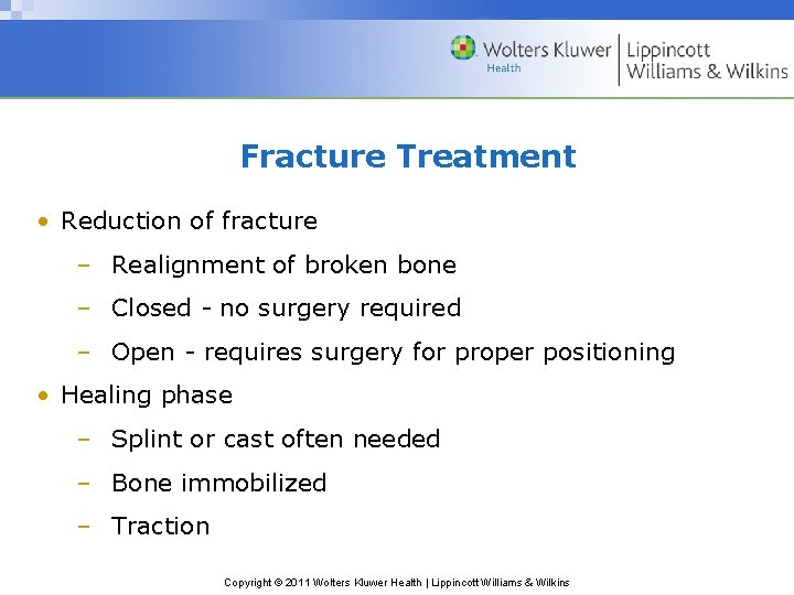 Fracture Treatment • Reduction of fracture – Realignment of broken bone – Closed -