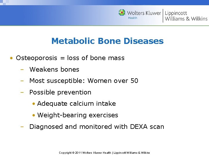 Metabolic Bone Diseases • Osteoporosis = loss of bone mass – Weakens bones –