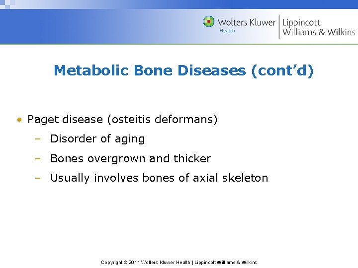 Metabolic Bone Diseases (cont’d) • Paget disease (osteitis deformans) – Disorder of aging –